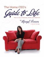 The Home CEO's Guide to Life: How to Live in Harmony, Health and Happiness 0615534767 Book Cover