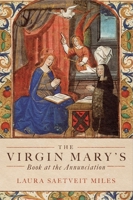 The Virgin Mary's Book at the Annunciation: Reading, Interpretation, and Devotion in Medieval England 1843846284 Book Cover