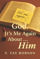 God, It's Me Again About . . . Him B0GKF7TM8J Book Cover