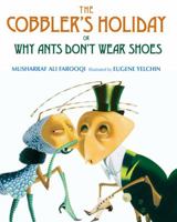 The Cobbler's Holiday: or Why Ants Don't Wear Shoes 1596432349 Book Cover