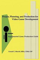 People, Planning, and Production for Video Game Development 1935715046 Book Cover