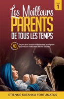 Les meilleurs parents des tous les temps - Tome 1: 40 leçons que Joseph et Marie nous enseignent pour réussir l'éducation de nos enfants B0CS3NQ3ZX Book Cover