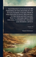 Illustrated Catalogue of 100 Paintings of Old Masters of the Dutch, Flemish, Italian, French and English Schools Belonging to the Sedelmeyer Gallery ... Paintings of Ancient and Modern Artists 1024097447 Book Cover