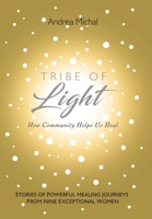 Tribe of Light: How Community Helps Us Heal 1982262532 Book Cover