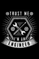 Trust Me I'm An Engineer: Lined A5 Notebook for Engineer Journal 1697914802 Book Cover