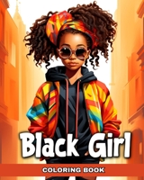 Black Girl Coloring Book: African American Girls in Beauty Styles and Modern Outfits to Color B0CTPC2926 Book Cover