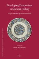 Developing Perspectives in Mamluk History: Essays in Honor of Amalia Levanoni 9004340467 Book Cover