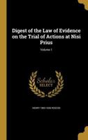 Digest of the Law of Evidence on the Trial of Actions at Nisi Prius; Volume 1 1174522437 Book Cover