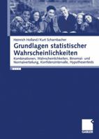 Grundlagen Statistischer Wahrscheinlichkeiten: Kombinationen, Wahrscheinlichkeiten, Binomial- Und Normalverteilung, Konfidenzintervalle, Hypothesentes 3409125558 Book Cover