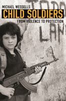 Child Soldiers: From Violence to Protection 0674032551 Book Cover