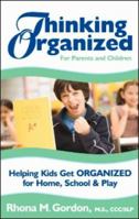 Thinking Organized for Parents and Children: Helping Kids Get Organized for Home, School and Play 0979003415 Book Cover