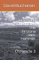 Jack Ruby Chronicles The Arizona Jack Hammer: Chronicle 3 B0H6HR5V1L Book Cover