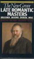 The New Grove Late Romantic Masters: Bruckner, Brahms, Dvorak, Wolf (Composer Biography Series) 039330101X Book Cover
