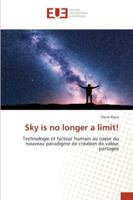 Sky is no longer a limit !: Technologie et facteur humain au cœur du nouveau paradigme d’innovation pour la création de valeur partagée 6202534761 Book Cover