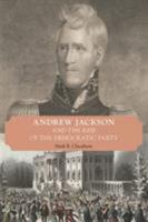 Andrew Jackson and the Rise of the Democratic Party 1621904539 Book Cover