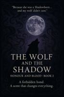 The Wolf and the Shadow: Honour and Blood Book 2 1764072812 Book Cover