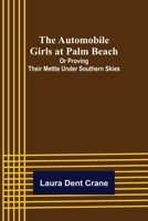 The Automobile Girls at Palm Beach; or, Proving Their Mettle Under Southern Skies 1515356558 Book Cover