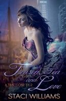 Treason, Tea and Love (A Time Gone by) B0GZRN3S28 Book Cover