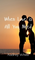 When Love is All You Need 9908009400 Book Cover