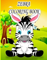 Zebra Coloring Book: Coloring Book for Kids, Boys And girls, toddlers, funny pets with beautiful illustrations for all ages B09S62GKQJ Book Cover