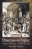 Dissection on Display:  Cadavers, Anatomists, and Public Spectacle 0786444290 Book Cover