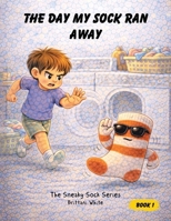 The Day My Sock Ran Away B0GMZHR3KZ Book Cover