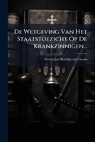 De Wetgeving Van Het Staatstoezicht Op De Krankzinnigen (1888) 1294087649 Book Cover