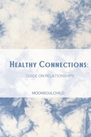 Healthy Connections: Guide on Relationships B087SM3TJD Book Cover