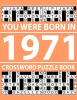 Crossword Puzzle Book-You Were Born In 1971: Crossword Puzzle Book for Adults To Enjoy Free Time B094T53451 Book Cover
