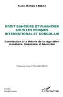 Droit bancaire et financier sous les prismes international et congolais: Contribution à la théorie de la régulation monétaire, financière et boursière (Études Eurafricaines) (French Edition) 2336594633 Book Cover