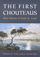 The First Chouteaus: RIVER BARONS OF EARLY ST. LOUIS 0252068971 Book Cover