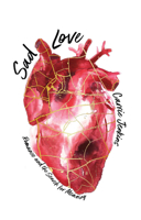 Sad Love: Romance and the Search for Meaning 150953959X Book Cover