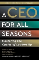 A CEO for All Seasons: Mastering the Cycles of Leadership 1668098342 Book Cover