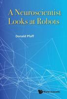A Neuroscientist Looks at Robots 9814719617 Book Cover