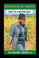 Motivation For Self Discovery: Tips To A Better Self B0BZF9SP66 Book Cover