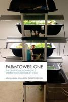 Farmtower One: DIY Guide: The Only Home Aquaponics System You Can Build in 1 Day 1497348315 Book Cover