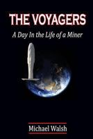 The Voyagers: A Day In the Life of a Miner 1291851690 Book Cover