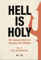 Hell Is Holy: The Rawest Book on Healing Ever Written B0FLVY1925 Book Cover