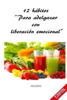 12 Habitos Para Adelgazar Con Liberacion Emocional 1978278756 Book Cover