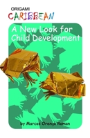 Origami Caribbean: A New Look for Child Development 1089314604 Book Cover