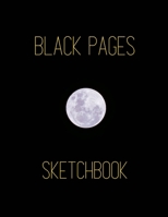 All Black Pages Sketchbook: Artististic Full Moon Large Blank Black Paper Sketchbook | Draw or Paint with Colored Pencils, Gel & Ink Pens, Metallic ... Art Notebook (Cool Black Sketchbooks) 1709111372 Book Cover