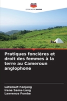 Pratiques foncières et droit des femmes à la terre au Cameroun anglophone 620697524X Book Cover