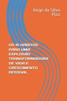 OS 15 HÁBITOS PARA UMA EXPLOSÃO TRANSFORMADORA DE VIDA E CRESCIMENTO PESSOAL (Portuguese Edition) B0DWN74D8W Book Cover