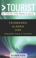 Greater Than a Tourist- Fairbanks Alaska USA 198075229X Book Cover