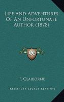 Life And Adventures Of An Unfortunate Author 1164939483 Book Cover