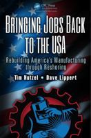 Bringing Jobs Back to the USA: The True Cost of Off-Shoring Operations 1466557567 Book Cover