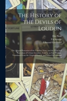 The History of the Devils of Loudun; the Alleged Possession of the Ursuline Nuns, and the Trial and Execution of Urbain Grandier, Told by an ... French, and Edited by Edmund Goldsmid 1014514339 Book Cover