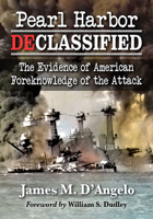 Pearl Harbor Declassified: The Evidence of American Foreknowledge of the Attack 1476684383 Book Cover