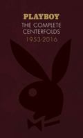 Playboy: The Complete Centerfolds, 1953-2016: (Hugh Hefner Playboy Magazine Centerfold Collection, Nude Photography Book) 0811860590 Book Cover