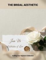 The Bridal Aesthetic: Crafting Your Signature Celebration B0G4RFQC31 Book Cover